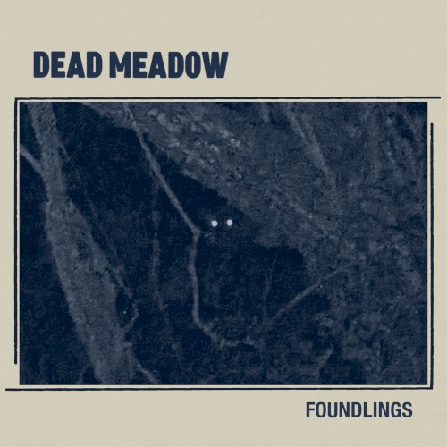 Tomorrow Never Knows - Dead Meadow - 2026-07-31