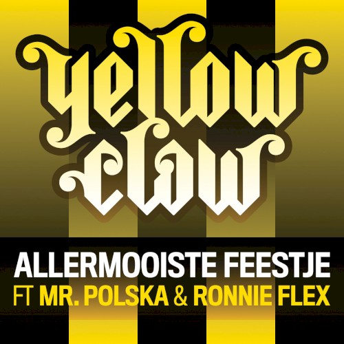 Yellow Claw Ft. Mr. Polska & Ronnie Flex - Allermooiste Feestje