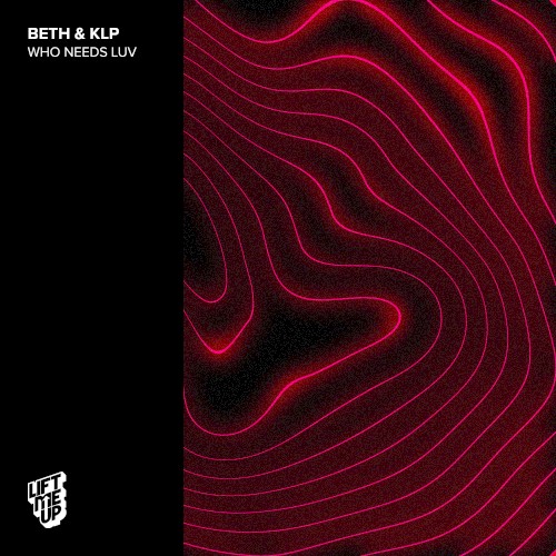 Beth & KLP - Who Needs Luv