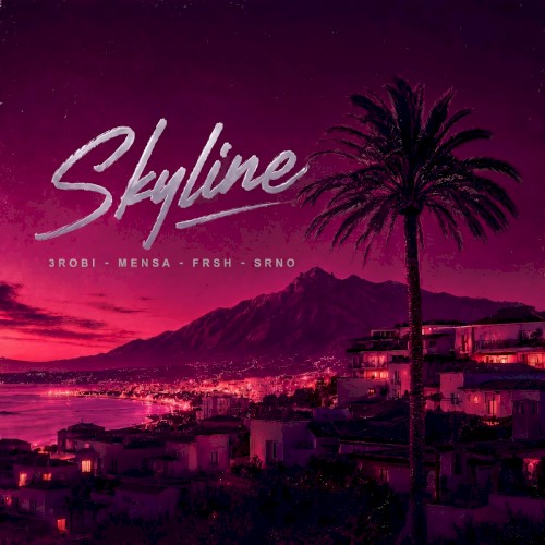 Skyline - 3robi Ft. Mensa & SRNO - 2026-05-22