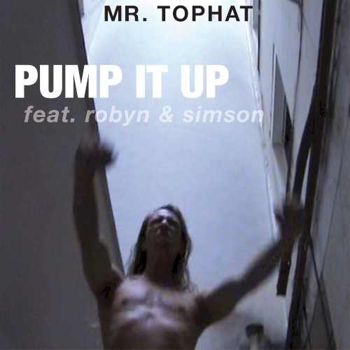 Mr. Tophat, Robyn & Simson - Pump It Up