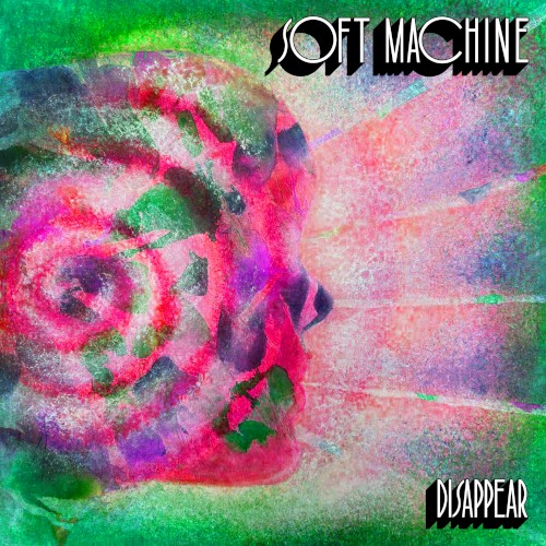 Disappear - Soft Machine - 2026-02-27