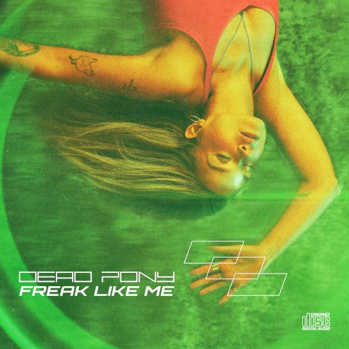 Freak Like Me - Dead Pony - 2026-04-10