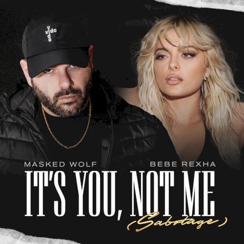 MASKED WOLF [+] BEBE REXHA - IT’S YOU, NOT ME (SABOTAGE)