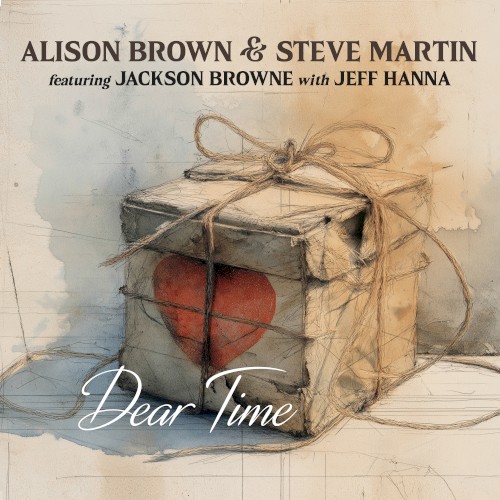 Alison Brown & Steve Martin Feat. Jackson Browne - Dear time