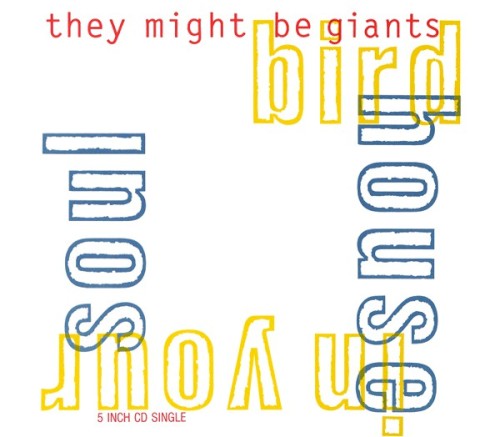 THEY MIGHT BE GIANTS - Birdhouse in your soul