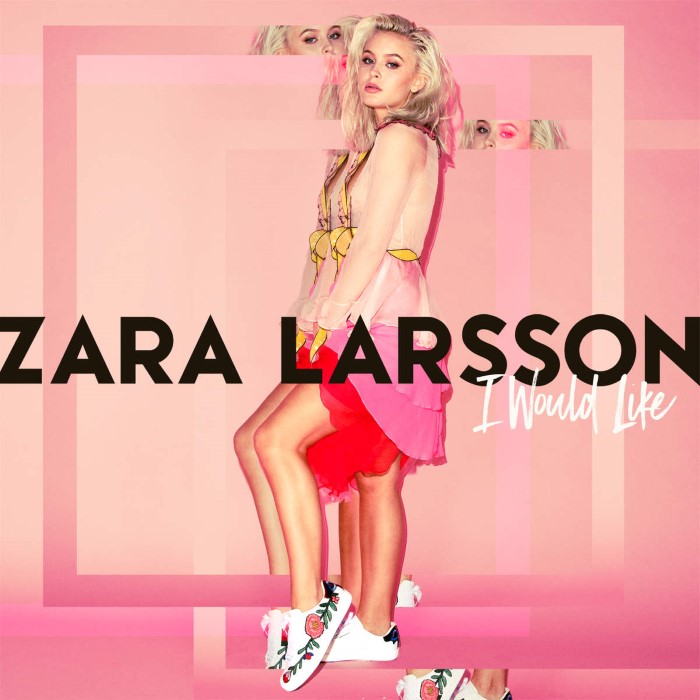 ZARA LARSSON - I Would Like