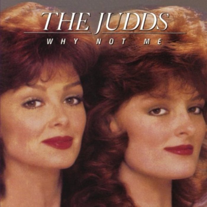 The Judds - Why Not Me