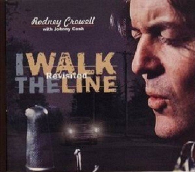 Rodney Crowell - I Walk The Line (Revisited)