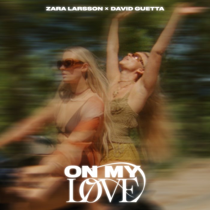 ZARA LARSSON - On My Love (Ft. David Guetta)