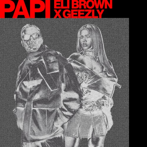 Eli Brown & GeezLy - Papi